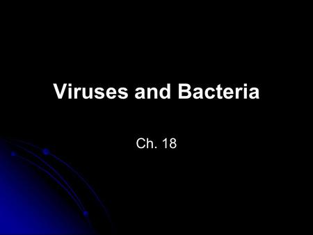 Viruses and Bacteria Ch. 18. Viruses Parasite that requires a host cell in order to live They take the host cell hostage and use the cell to create the.