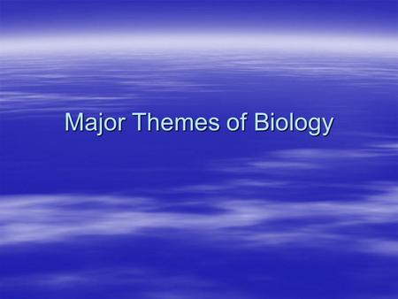 Major Themes of Biology. I. Science as a Process   Science is a way of knowing. It can involve a discovery process using inductive reasoning, or it.