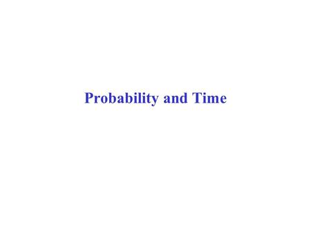 Probability and Time. Overview  Modelling Evolving Worlds with Dynamic Baysian Networks  Simplifying Assumptions Stationary Processes, Markov Assumption.