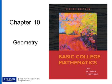 Chapter 10 Geometry © 2010 Pearson Education, Inc. All rights reserved.