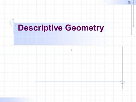 Descriptive Geometry. Introduction  What is Descriptive Geometry? →It is the study of points, lines, and planes in space to determine their locations.