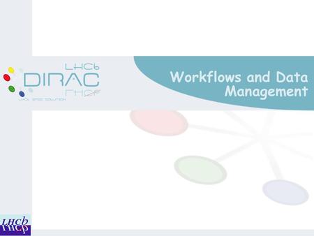 Workflows and Data Management. Workflow and DM Run3 and after: conditions m LHCb major upgrade is for Run3 (2020 horizon)! o Luminosity x 5 (2 10 33 )