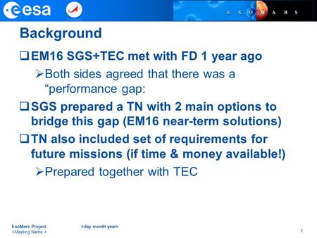 Background  EM16 SGS+TEC met with FD 1 year ago  Both sides agreed that there was a “performance gap:  SGS prepared a TN with 2 main options to bridge.