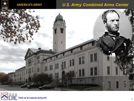 Visit us at usacac.army.mil AMERICA’S ARMY U.S. Army Combined Arms Center 1.