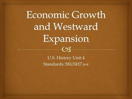 U.S. History Unit 4 Standards: SSUSH7 a-e.  Early US Industrialization.