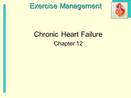 Exercise Management Chronic Heart Failure Chapter 12.