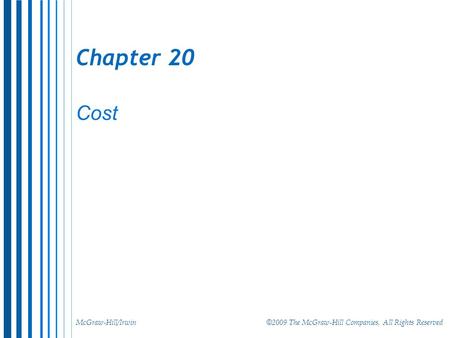 McGraw-Hill/Irwin © 2009 The McGraw-Hill Companies, All Rights Reserved Chapter 20 Cost.