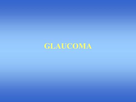 GLAUCOMA.