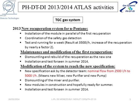 26/03/2014L-Ph. DE MENEZES & F. MERLET CERN/PH-DT-DI1 2013 New recuperation system for n-Pentane:  Installation of the module in parallel of the first.