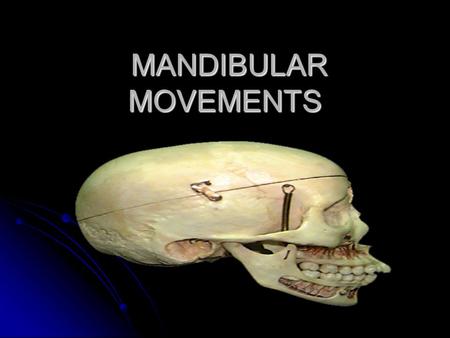 MANDIBULAR MOVEMENTS.