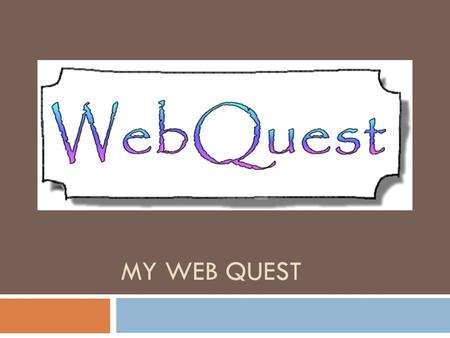 MY WEB QUEST. Introduction We will be focusing on family. Emily wanted to find out from her brother what is a family. But he could not explain it simple.