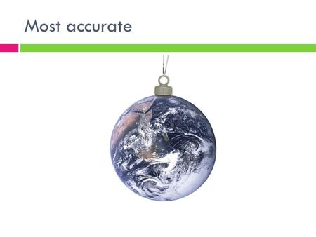 Most accurate. Adding a grid  Latitude  Orientation  Maximum  Minimum  Significant values  Longitude.