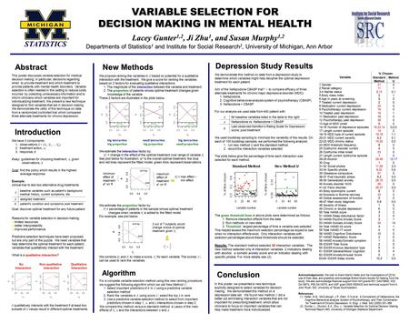 Abstract VARIABLE SELECTION FOR DECISION MAKING IN MENTAL HEALTH Lacey Gunter 1,2, Ji Zhu 1, and Susan Murphy 1,2 Departments of Statistics 1 and Institute.