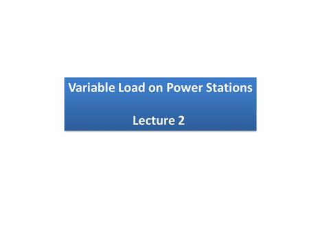 Variable Load on Power Stations