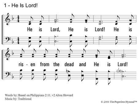 1. He is Lord, He is Lord! He is risen from the dead and He is Lord! Every knee shall bow, every tongue confess That Jesus Christ is Lord. 1 - He Is Lord!