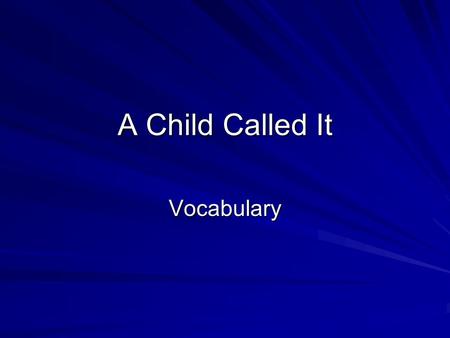 A Child Called It Vocabulary.