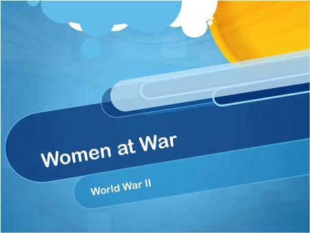 Women at War World War II. Women in the Workforce Like World War I, World War II opened many new doors for women With men going overseas many jobs were.