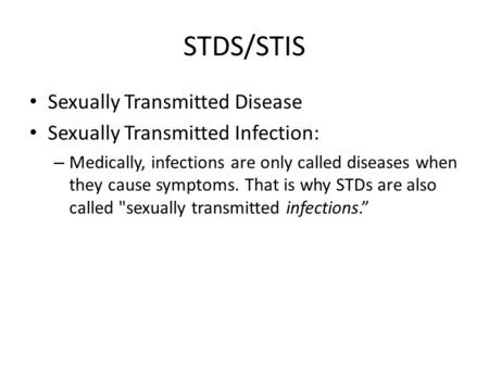 STDS/STIS Sexually Transmitted Disease Sexually Transmitted Infection: