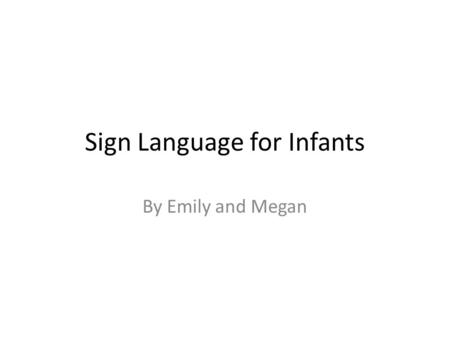 Sign Language for Infants