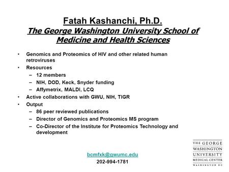 Genomics and Proteomics of HIV and other related human retroviruses Resources –12 members –NIH, DOD, Keck, Snyder funding –Affymetrix, MALDI, LCQ Active.