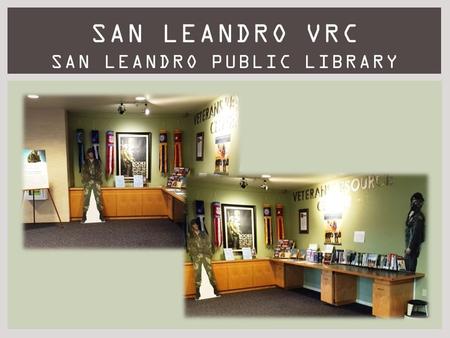 SAN LEANDRO VRC SAN LEANDRO PUBLIC LIBRARY. LET THE COMMUNITY KNOW YOU’RE THERE.