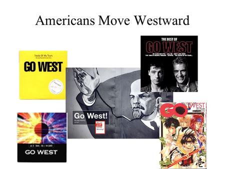 Americans Move Westward. Traveling West By 1820, so many people had moved west that the population in some of the original 13 states had actually declined.