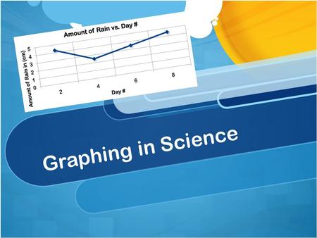 Graphing in Science. .. What are the parts of a graph?