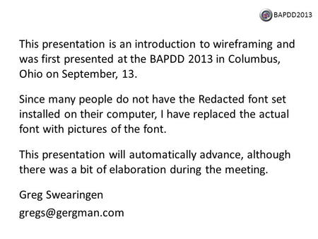 BAPDD2013 This presentation is an introduction to wireframing and was first presented at the BAPDD 2013 in Columbus, Ohio on September, 13. Since many.