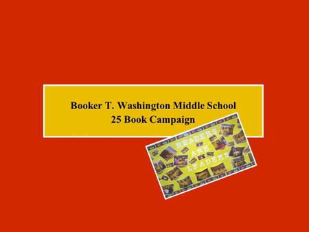 Booker T. Washington Middle School 25 Book Campaign.