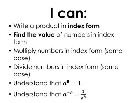 I can: Starter POWERS OF 10 10 1 = 10 10 3 = 1000.