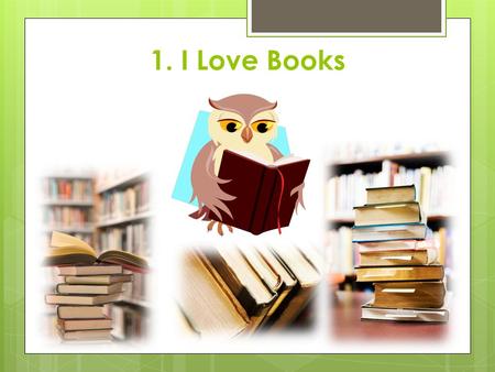 1. I Love Books. 2. My favorite color is green 3. I Love Disney Movies.