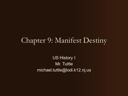 Chapter 9: Manifest Destiny US History I Mr. Tuttle