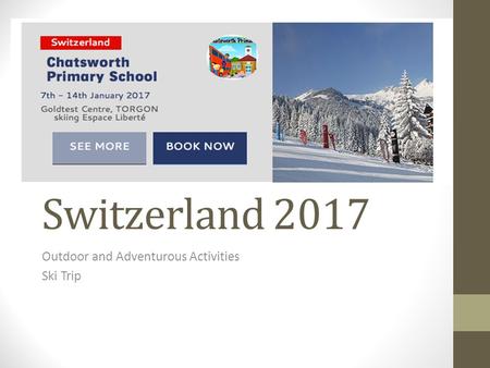 Switzerland 2017 Outdoor and Adventurous Activities Ski Trip.