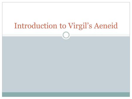 Introduction to Virgil’s Aeneid. Virgil’s Aeneid Epic Hexameters 12 books Imitation of Homer 1-6 Odyssey 7-12 Iliad Written not orally composed.