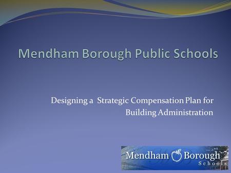 Designing a Strategic Compensation Plan for Building Administration.