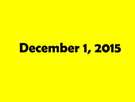 December 1, 2015. Do Now: Conventions Retrieve your Exit Tickets from last week if you haven’t already Take out your phones and go to this link: