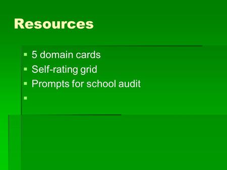 Resources   5 domain cards   Self-rating grid   Prompts for school audit  