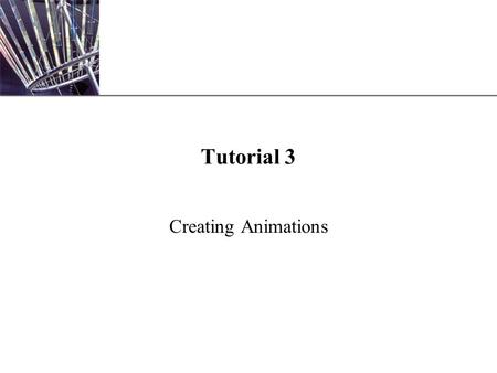 XP Tutorial 3 Creating Animations. XP New Perspectives on Macromedia Flash MX 2004 2 Elements of Animation Layers are used to organize the content of.