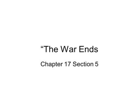 “The War Ends Chapter 17 Section 5. 1862 and 1863 were gloomy times for the union army. They were losing the war. 1862 1864 Mar – Monitor v. Virginia.