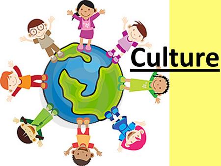 Culture. Learning Targets I can analyze culture in various locations to determine how people live in various regions.