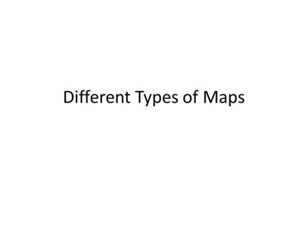 Different Types of Maps