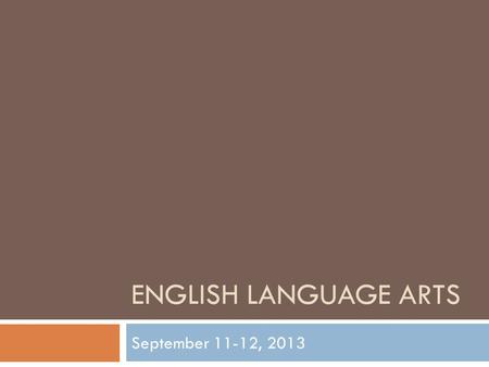 ENGLISH LANGUAGE ARTS September 11-12, 2013. Bellringer  In your NOTEBOOK, write down today’s date, then answer the following question.  Which POV uses.