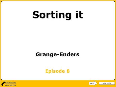 Slide 1 of 9 Sorting it Grange-Enders Episode 8 Next.