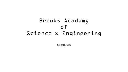 Brooks Academy of Science & Engineering Campuses.