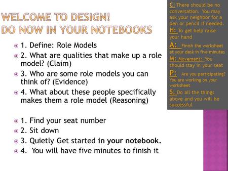  1. Define: Role Models  2. What are qualities that make up a role model? (Claim)  3. Who are some role models you can think of? (Evidence)  4. What.