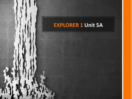 EXPLORER 1 Unit 5A. CITY LIVING Vocabulary Why do people live in cities? Name some of the world’s most important cities. WHY are they important? Which.