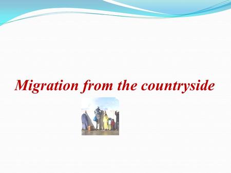 Migration from the countryside. For ease of movement The lateness of the village Finance and science And industry in the city, on the other hand.