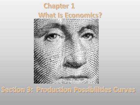 Lesson Objectives: By the end of this lesson you will be able to: *Interpret a production possibilities curve. *Explain how production possibilities curves.