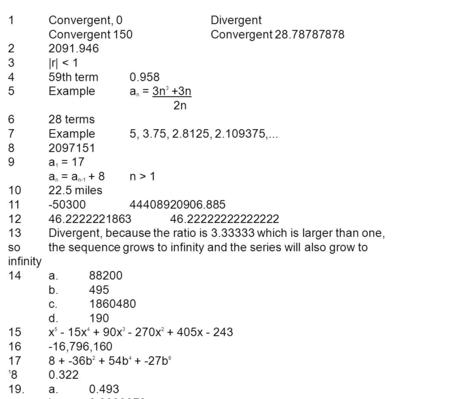 1Convergent, 0Divergent Convergent 150Convergent 28.78787878 22091.946 3|r| < 1 459th term0.958 5Examplea n = 3n 3 +3n 2n 628 terms 7Example5, 3.75, 2.8125,