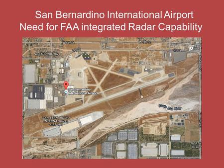 San Bernardino International Airport Need for FAA integrated Radar Capability.